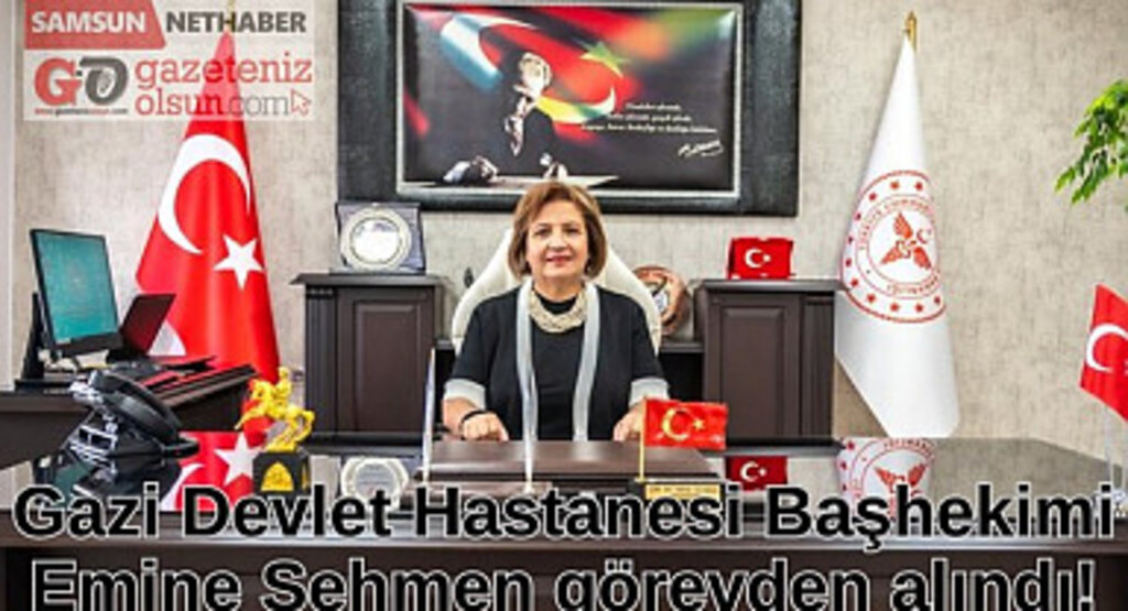 Emine Sehmen görevden alındı! Gazi Devlet Hastanesi yeni Başhekimi belli oldu mu?