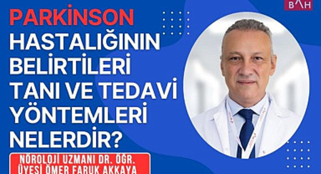 Parkinson hastalığının belirtileri tanı ve tedavi yöntemleri