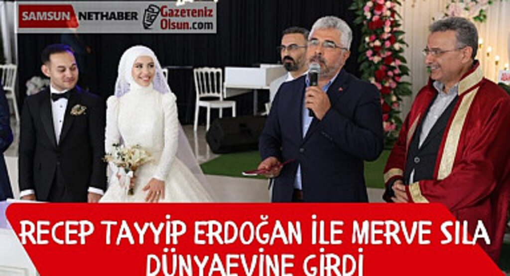 Recep Tayyip Erdoğan ile Merve Sıla Atmaca dünyaevine girdi