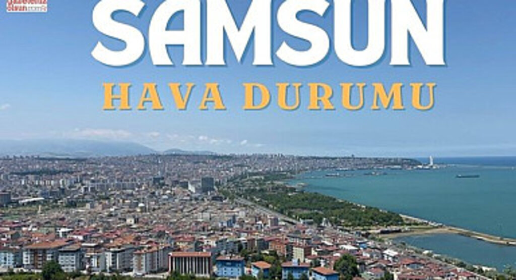 Samsun'da sağanak yağış bekleniyor