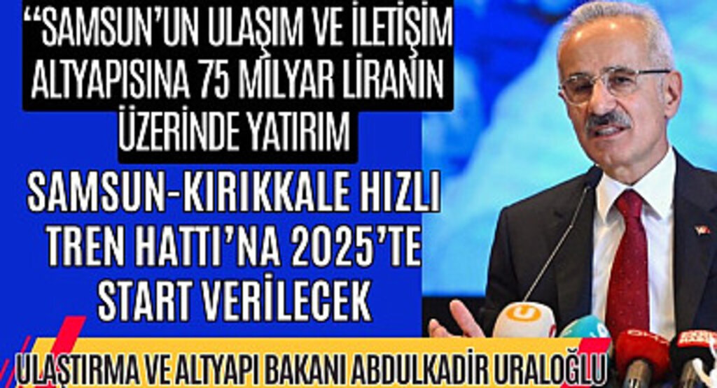 Samsun Kırıkkale Hızlı Tren Hattı'na 2025'te start verilecek
