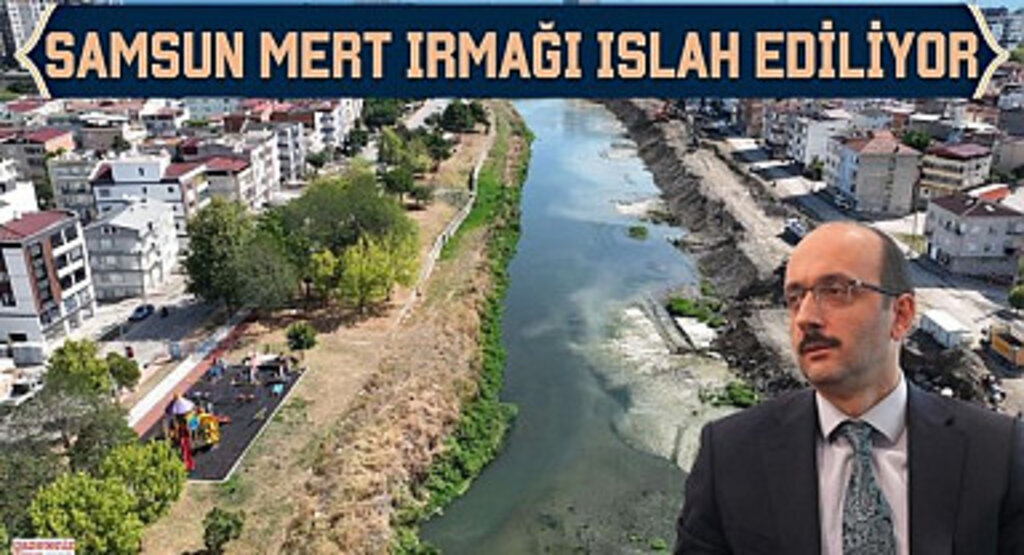 Samsun Mert Irmağı Islah Ediliyor