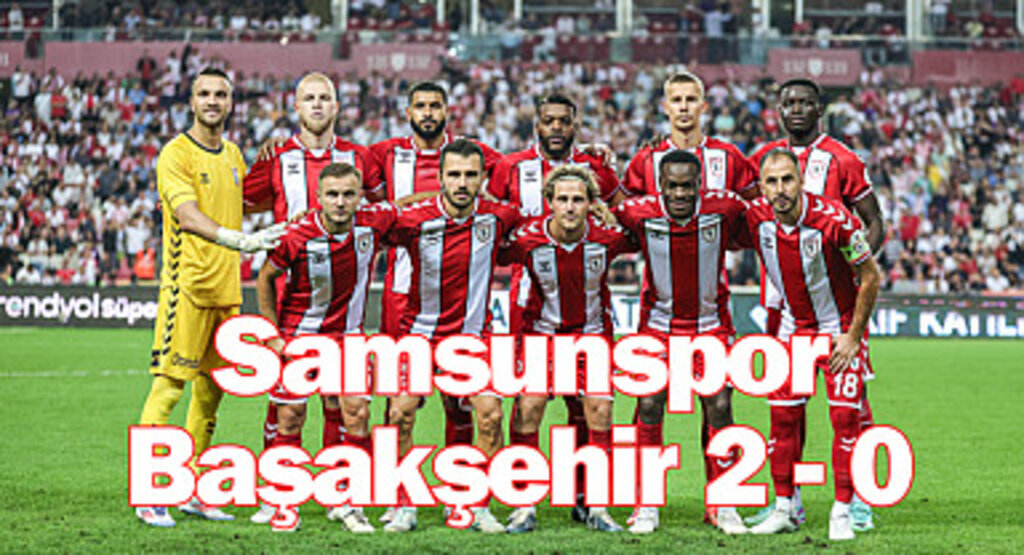 Samsunspor Başakşehir maç sonucu