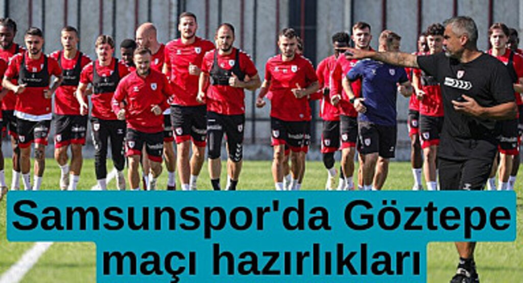 Samsunspor Göztepe maçı ne zaman saat kaçta?