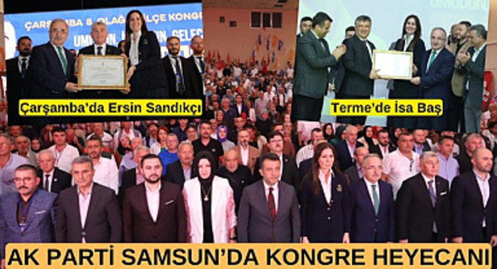 AK Parti Samsun'da kongre heyecanı Terme ve Çarşamba ile başladı