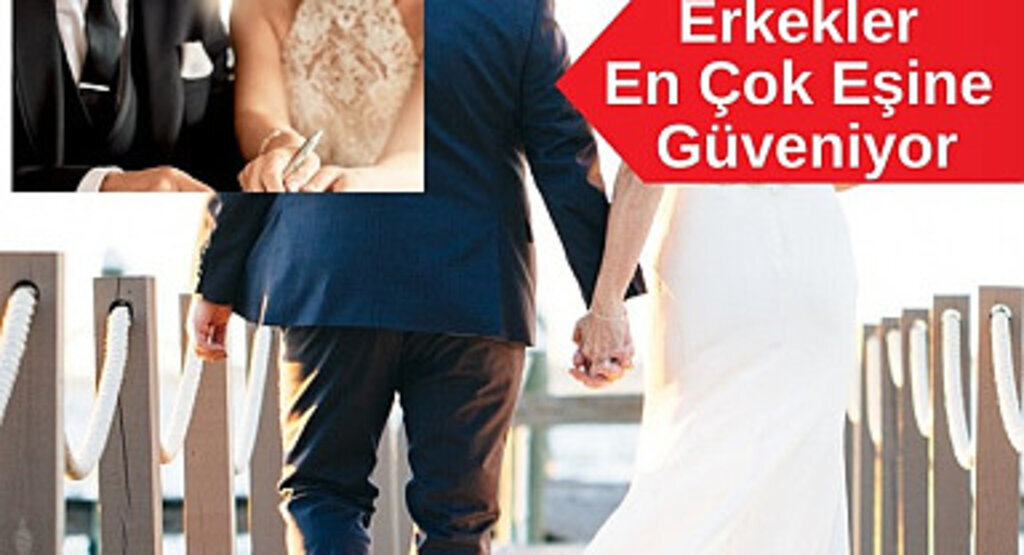 Araştırma Haber: Erkekler En Çok Eşine, Kadınlar ise Babasına Güveniyor!