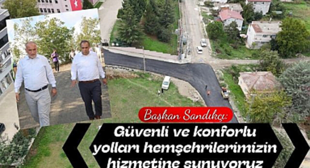 Başkan Sandıkçı: Güvenli ve konforlu yolları hizmete sunuyoruz