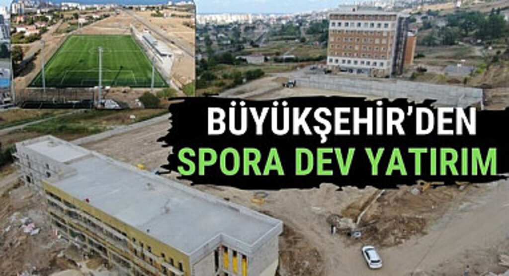 Büyükşehir'den Spora Dev Yatırım