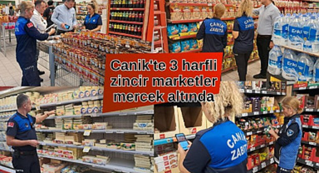 Canik Belediyesi Zincir Marketleri Mercek Altına Aldı