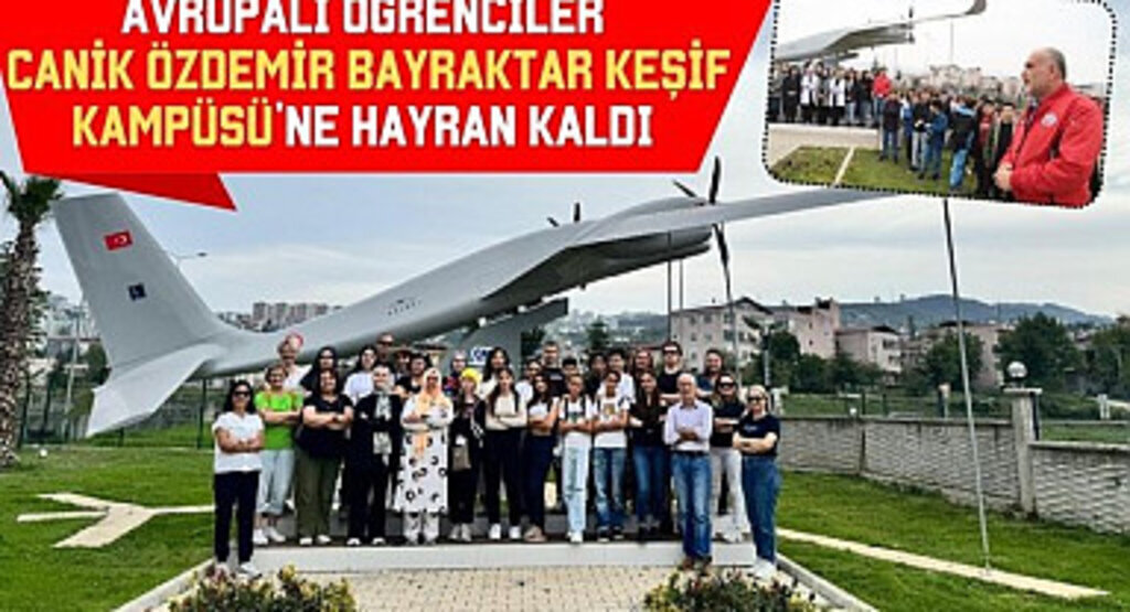 Canik Özdemir Bayraktar Keşif Kampüsüne Hayran Kaldılar 