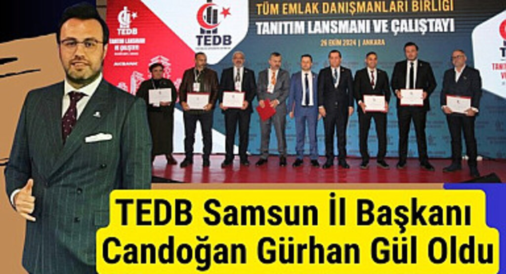 Emlak sektöründe bir ilk! TEDB Kuruldu, Samsun İl Başkanı Candoğan Gürhan Gül Oldu
