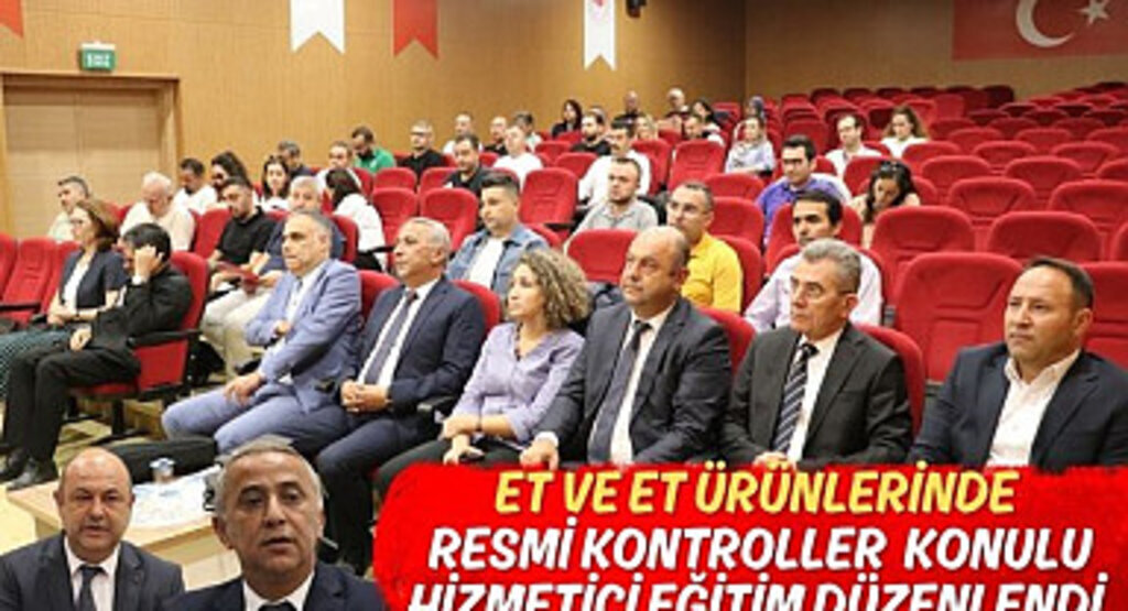 Et ve Et Ürünlerinde Resmi Kontroller Konulu Hizmetiçi Eğitim Düzenlendi