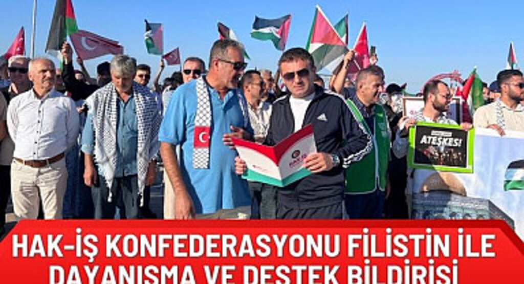 HAK-İŞ Konfederasyonu Filistin ile Dayanışma ve Destek Bildirisi