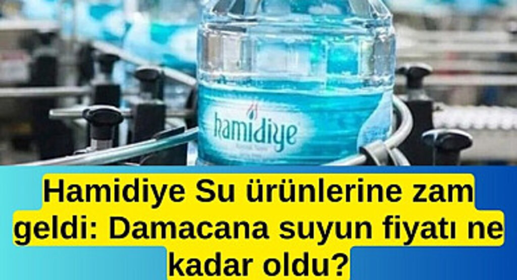 Hamidiye Su ürünlerine zam mı geldi? Hamidiye Damacana ne kadar oldu?