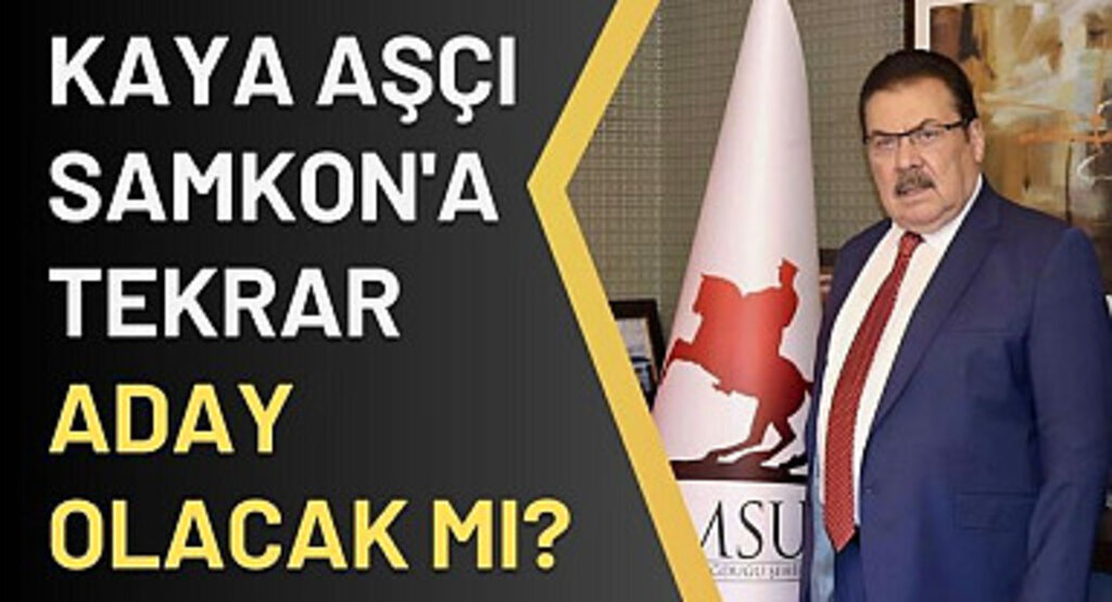 Kaya Aşçı SAMKON'a tekrar aday olacak mı?