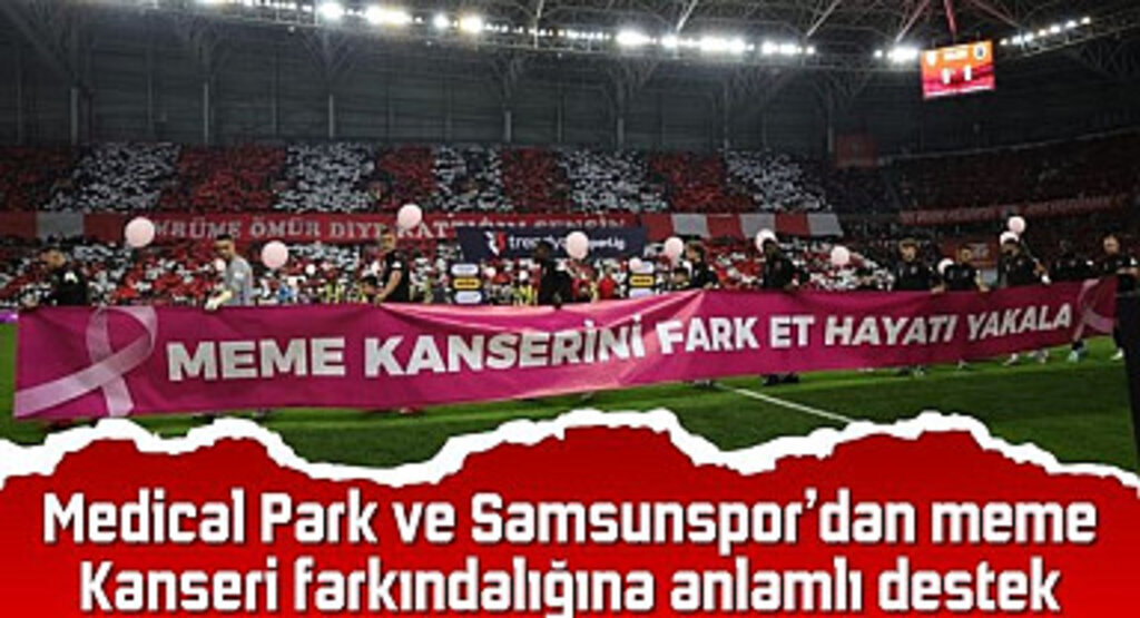 Medical Park ve Samsunspor’dan meme kanseri farkındalığına anlamlı destek