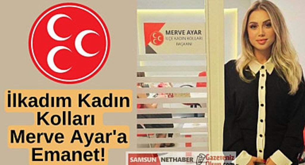 Merve Ayar MHP İlkadım İlçe Kadın Kolları Başkanı Oldu
