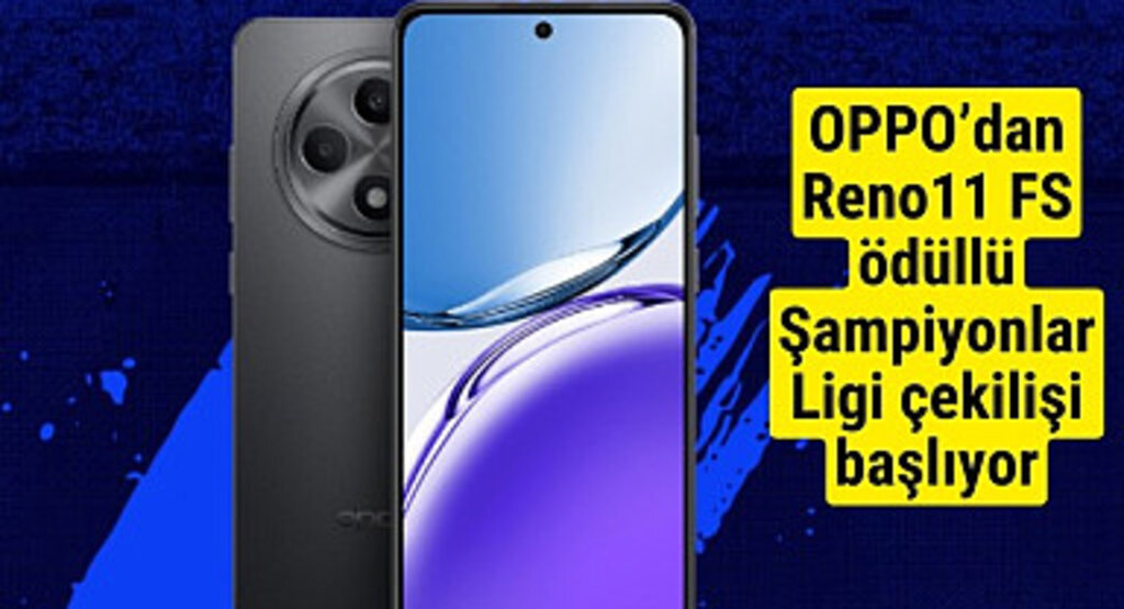 OPPO Reno11 FS ödüllü Şampiyonlar Ligi çekilişi başlıyor