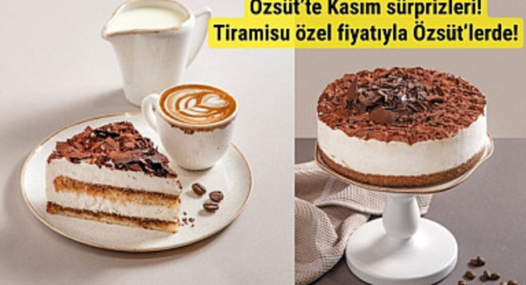 Özsüt’te Kasım sürprizleri! Tiramisu özel fiyatıyla Özsüt’lerde!