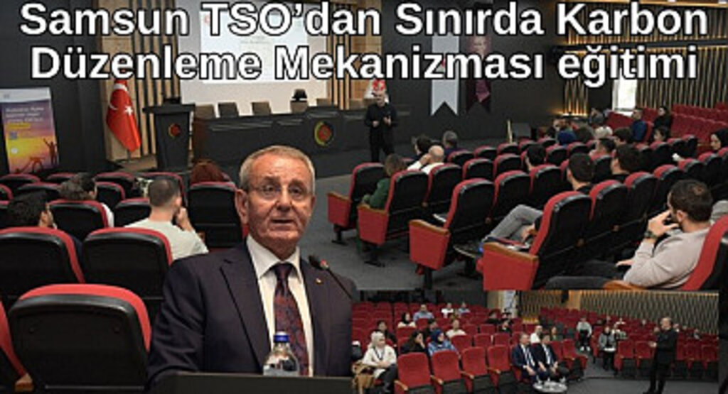 Samsun TSO’dan Sınırda Karbon Düzenleme Mekanizması eğitimi