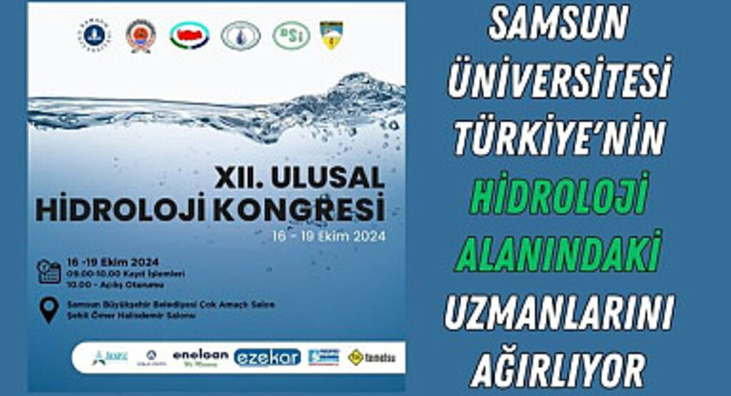 Samsun Üniversitesi Türkiye'nin Hidroloji Alanındaki Uzmanlarını Ağırlıyor