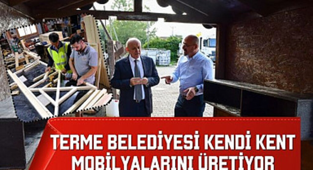 Terme Belediyesi kendi kent mobilyalarını üretiyor