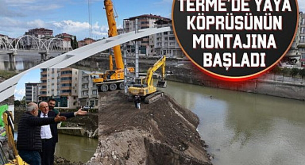 Terme’de yaya köprüsünün montajına başladı