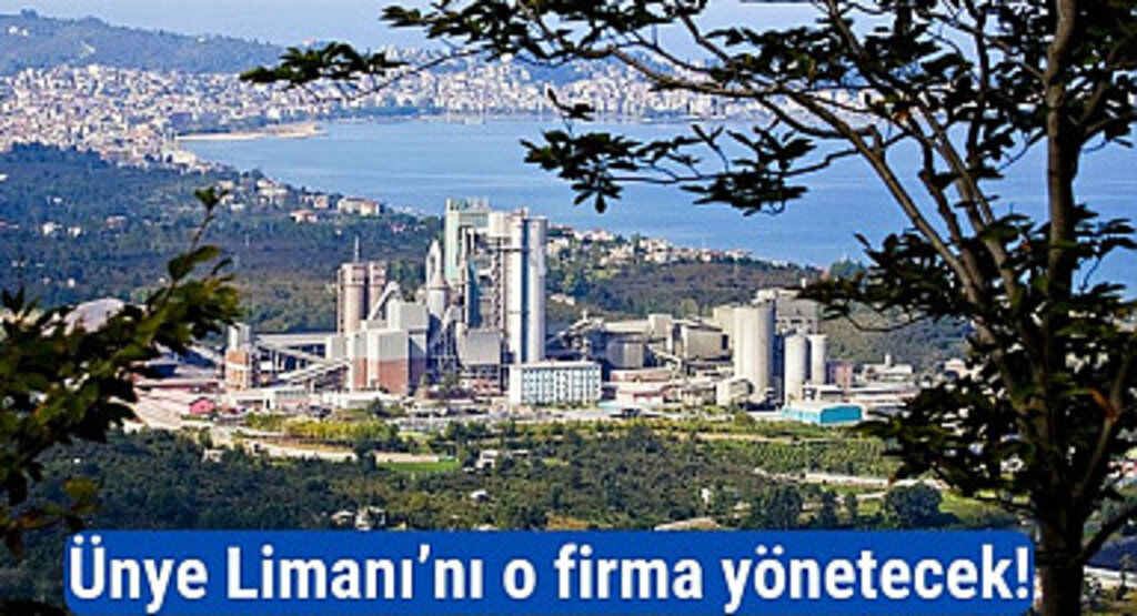 Ünye Limanı’nı kim işletiyor! Ünye Limanı’nı kim aldı?