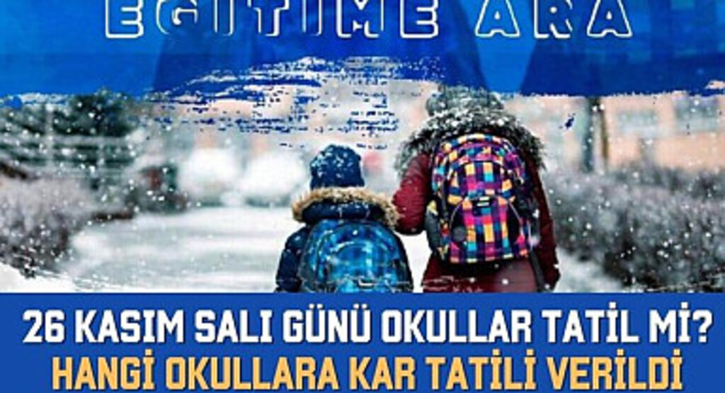 26 Kasım 2024 Salı Günü Okullar Tatil mi? Hangi Okullara kar tatili verildi