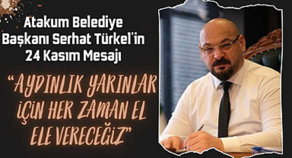 Atakum Belediye Başkanı Serhat Türkel'in 24 Kasım Mesajı