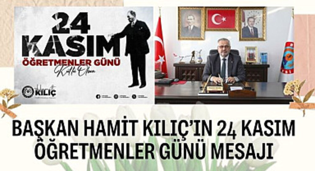 Bafra Belediye Başkanı Hamit Kılıç'dan 24 Kasım Öğretmenler Günü mesajı