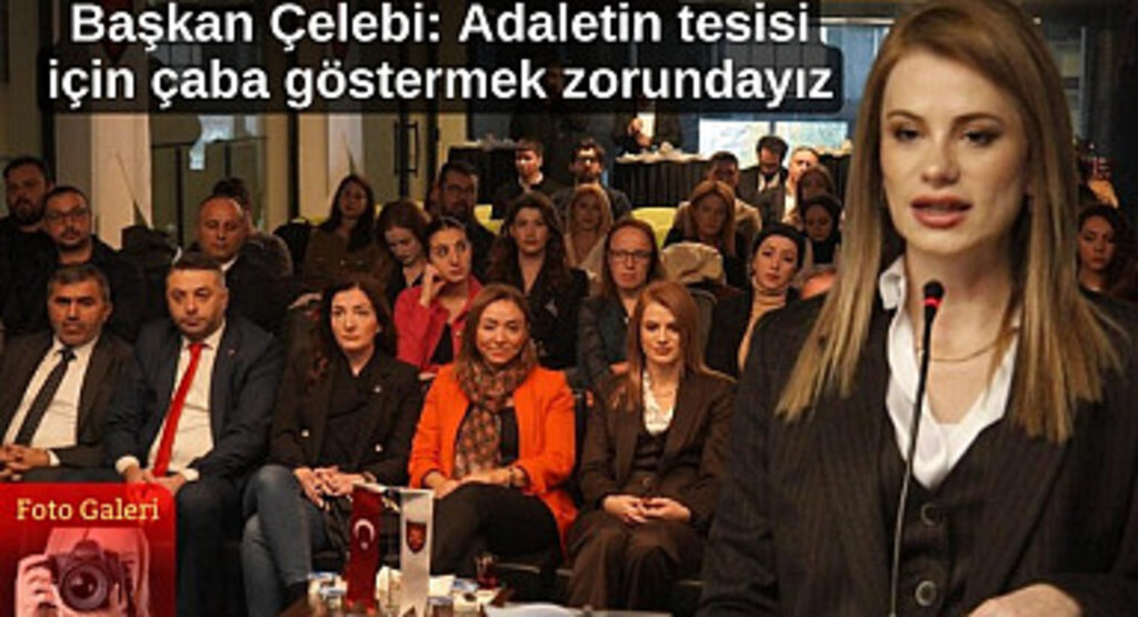 Başkan Çelebi: Adaletin tesisi için çaba göstermek zorundayız