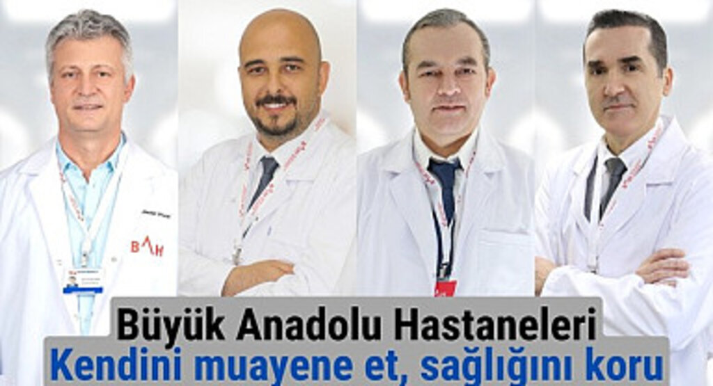 Büyük Anadolu Hastaneleri: Kendini muayene et, sağlığını koru