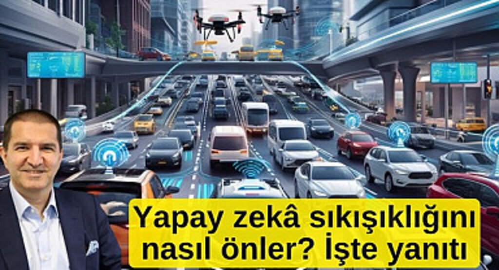 Büyük şehirlerde trafik sorununu yapay zekâ çözer mi?