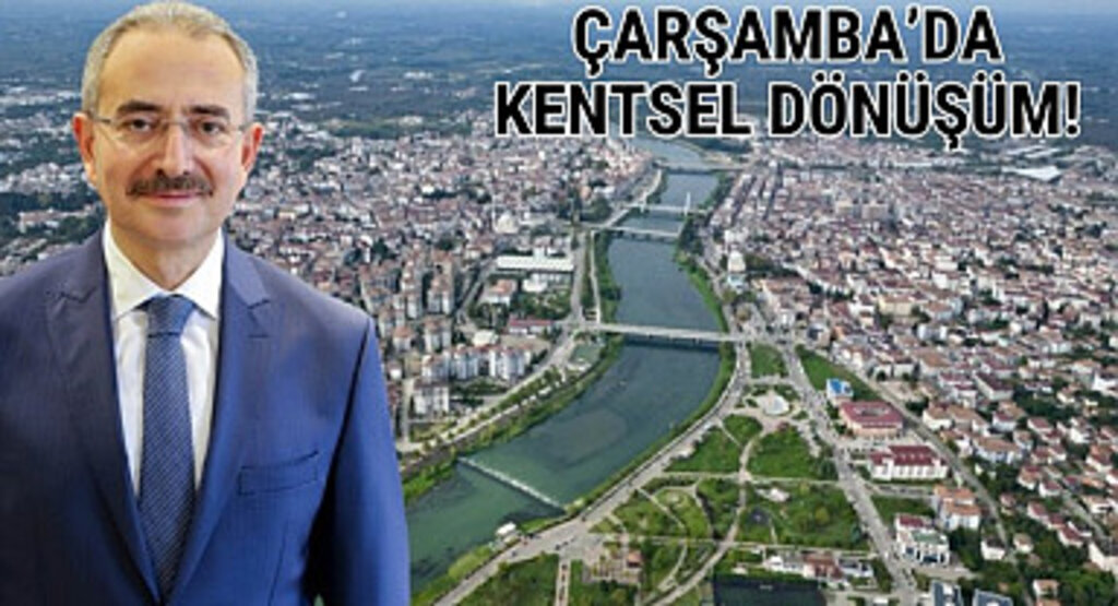 Çarşamba'da Kentsel Dönüşüm Çalışmaları Ne Zaman Başlayacak?