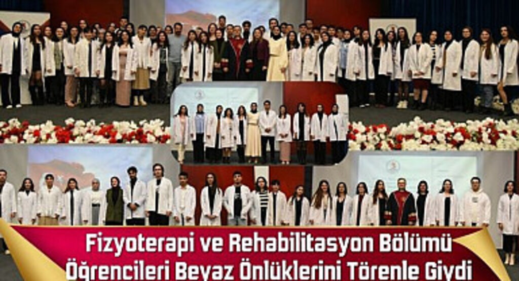Fizyoterapi ve Rehabilitasyon Bölümü Öğrencileri Beyaz Önlüklerini Törenle Giydi