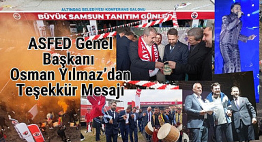 Genel Başkan Osman Yılmaz’dan Büyük Samsun Tanıtım Günleri Teşekkür Mesajı
