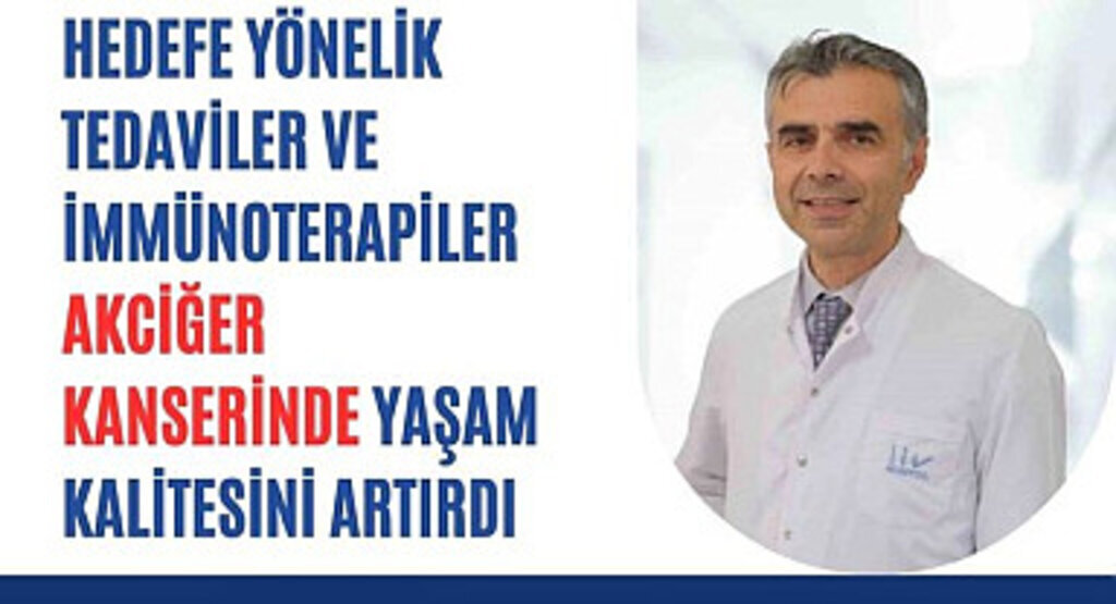 Hedefe yönelik tedaviler ve immünoterapiler akciğer kanserinde yaşam kalitesini artırdı