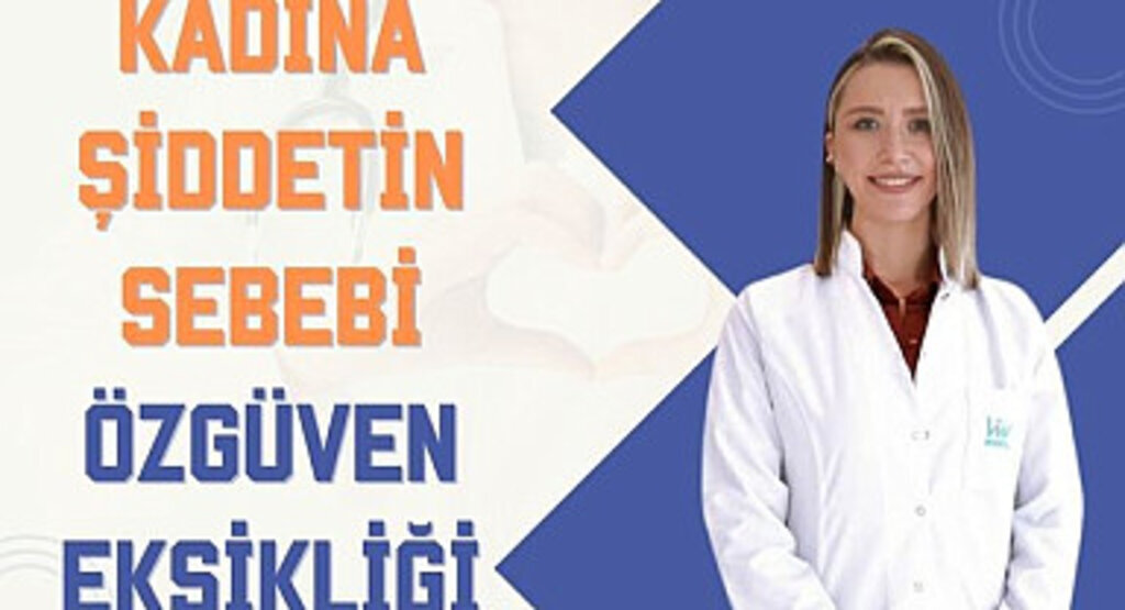 Kadına şiddetin sebebi özgüven eksikliği