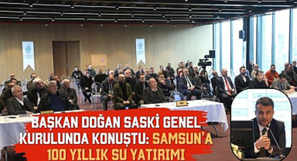 Samsun'a 100 Yıllık Su Yatırım Projesi