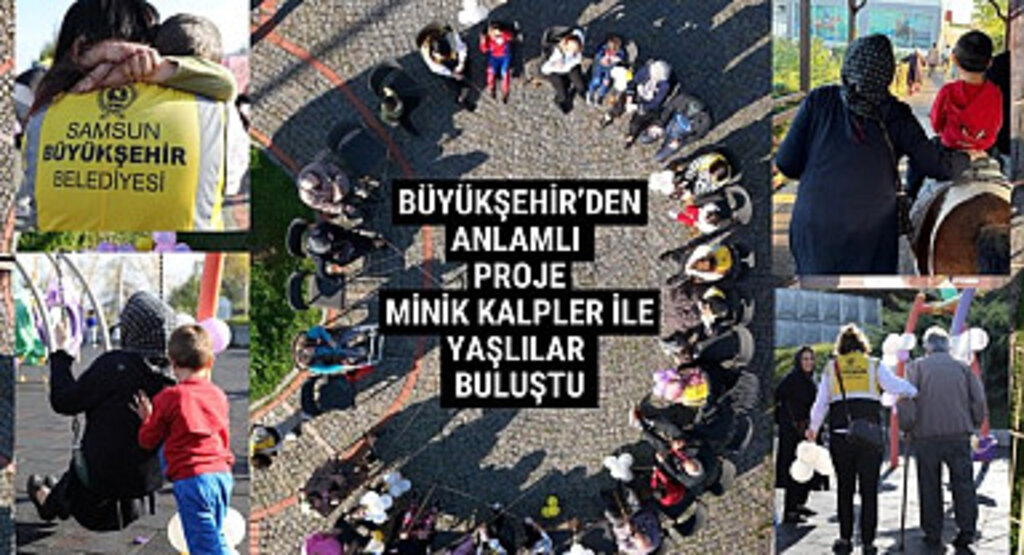 Samsun Büyükşehir Belediyesi'nden Sevgi ve Şefkat Buluşmaları projesi