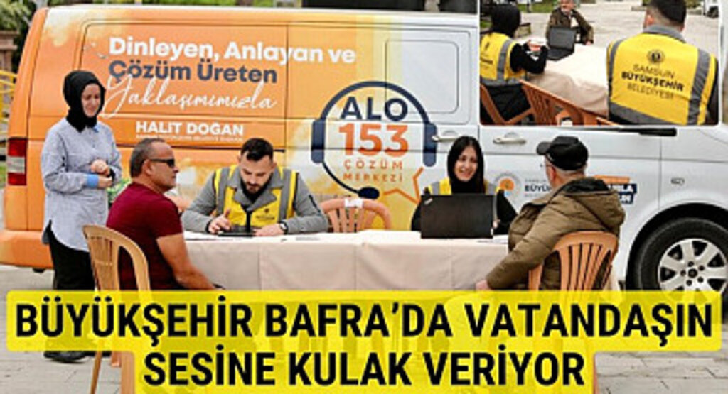 Samsun Büyükşehir Belediyesi vatandaşın sesine kulak veriyor