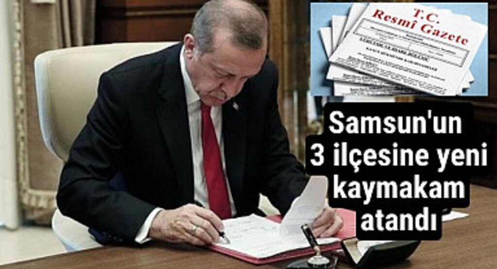 Samsun'un 3 ilçesine yeni kaymakam atandı - Samsun İlçe Haberleri