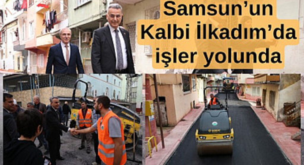 Samsun’un Kalbi İlkadım’da işler yolunda