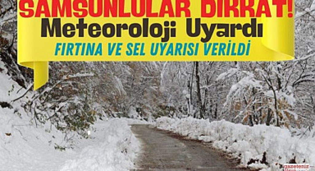 Samsunlular Dikkat: Kuvvetli Fırtına ve Sel Uyarısı Verildi