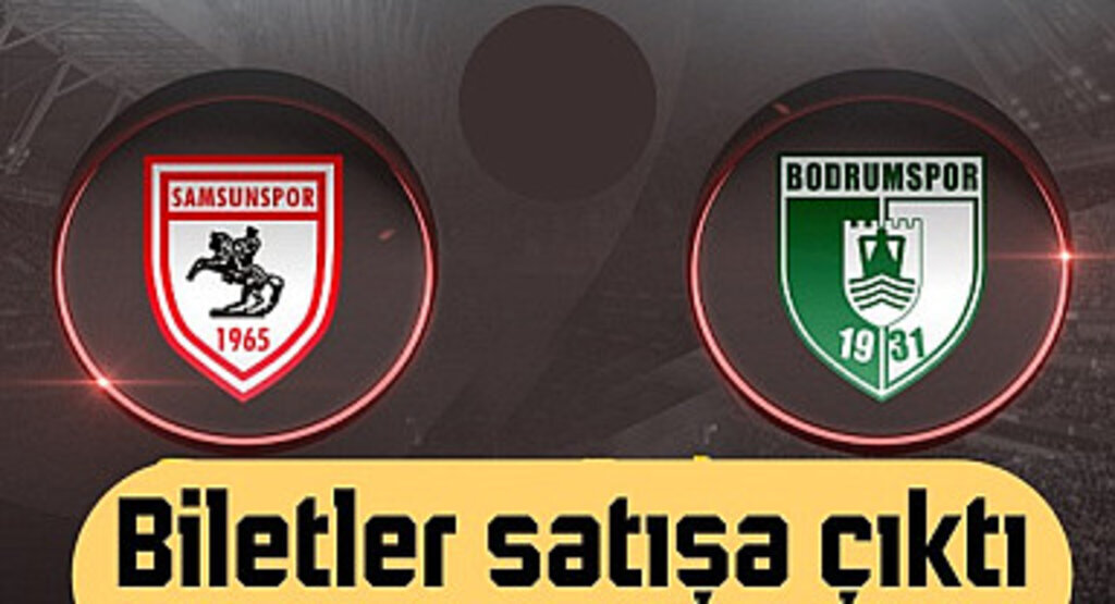 Samsunspor-Bodrumspor Maçı Biletleri Satışa Çıktı
