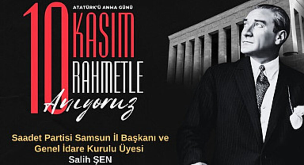 SP Samsun İl Başkanı Salih Şen'den 10 Kasım Mesajı