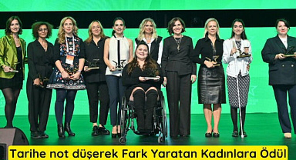 Tarihe not düşerek Fark Yaratan Kadınlara Ödül