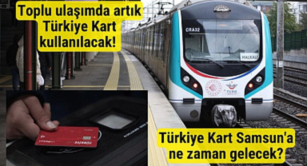 Toplu ulaşımda artık Türkiye Kart kullanılacak! Türkiye Kart Samsun'a ne zaman gelecek?