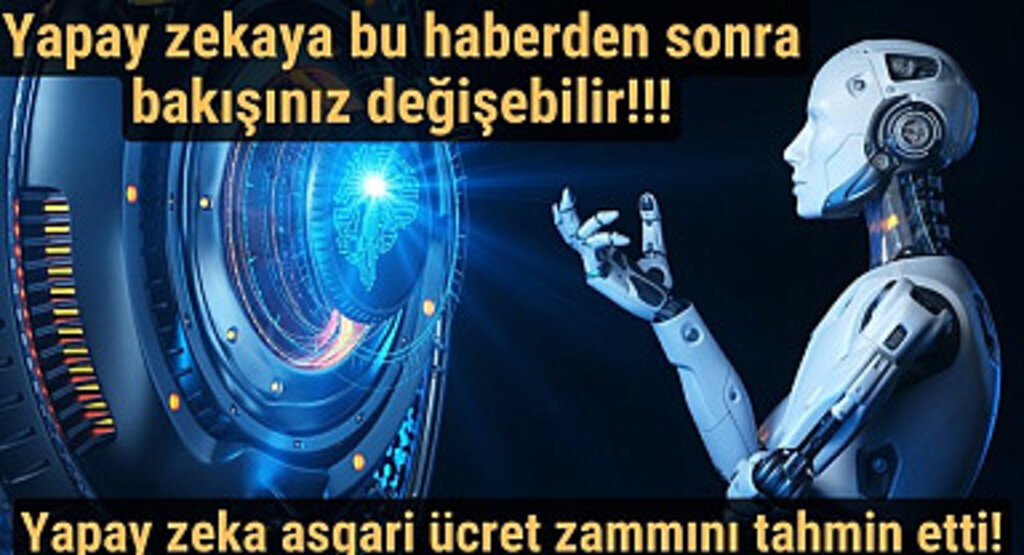 Yapay zeka asgari ücret zammı tahmini çalışanları memnun etmeyebilir?